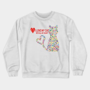 my cat my love Crewneck Sweatshirt